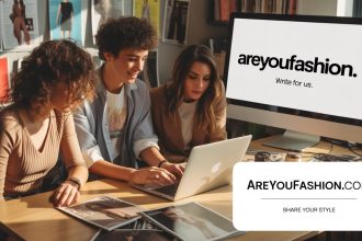 write for us + areyoufashion com